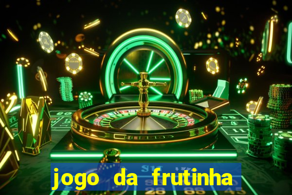 jogo da frutinha de ganhar dinheiro